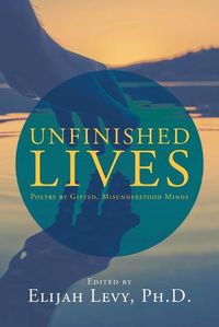 Cover image for Unfinished Lives: Poetry by Gifted, Misunderstood Minds