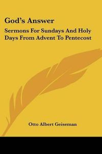 Cover image for God's Answer: Sermons for Sundays and Holy Days from Advent to Pentecost