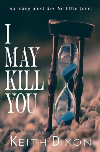 I May Kill You: So many must die. So little time.