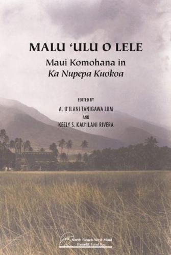 Cover image for Malu 'Ulu o Lele: Maui Komohana in Ka Nupepa Kuokoa