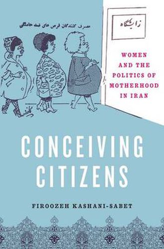 Cover image for Conceiving Citizens: Women and the Politics of Motherhood in Iran