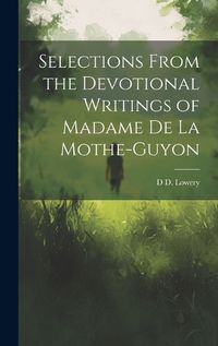 Cover image for Selections From the Devotional Writings of Madame de la Mothe-Guyon