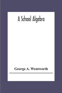 Cover image for A School Algebra