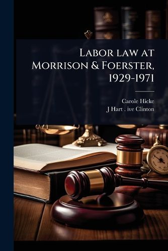 Cover image for Labor law at Morrison & Foerster, 1929-1971