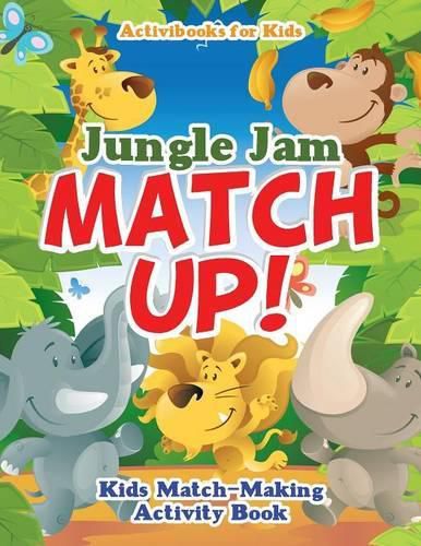 Jungle Jam Match Up! Kids' Match-Making Activity Book