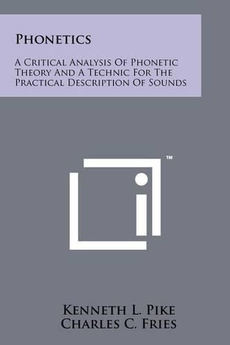 Cover image for Phonetics: A Critical Analysis of Phonetic Theory and a Technic for the Practical Description of Sounds