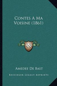 Cover image for Contes a Ma Voisine (1861)