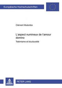 Cover image for L'Aspect Numineux de l'Amour Domino: Totemisme Et Biculturalite