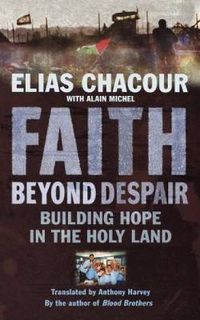 Cover image for Faith Beyond Despair: Building Hope in the Holy Land