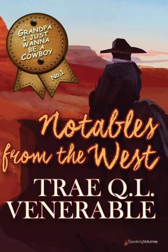 Cover image for Grandpa I Just Wanna be a Cowboy: Notables from the West