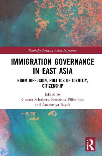 Cover image for Immigration Governance in East Asia: Norm Diffusion, Politics of Identity, Citizenship