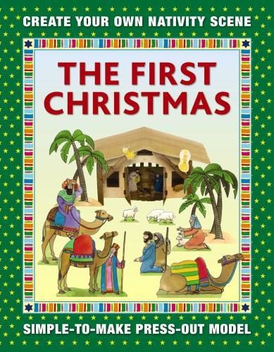 Cover image for The First Christmas: Create Your Own Nativity Scene: Simple-To-Make Press-Out Model