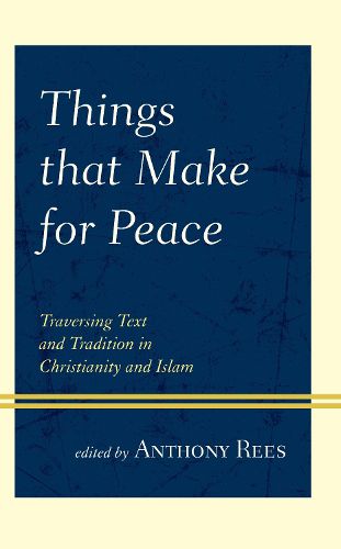 Cover image for Things that Make for Peace: Traversing Text and Tradition in Christianity and Islam