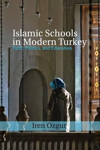 Cover image for Islamic Schools in Modern Turkey: Faith, Politics, and Education