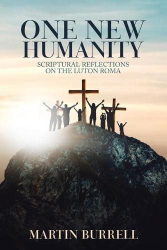 Cover image for One New Humanity: Scriptural Reflections on the Luton Roma