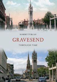 Cover image for Gravesend Through Time