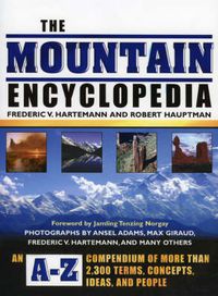 Cover image for The Mountain Encyclopedia: An A-Z Compendium of More Than 2,300 Terms, Concepts, Ideas, and People