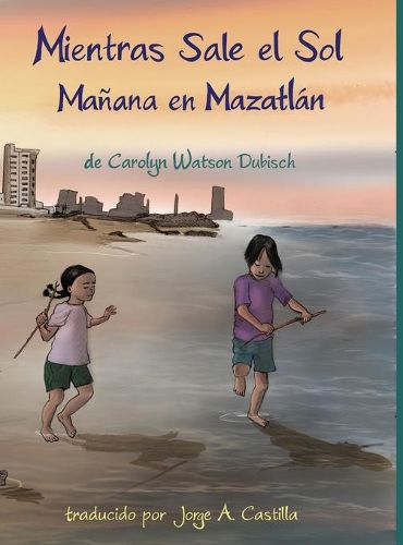 Cover image for Mientras Sale el Sol, Manana en Mazatlan