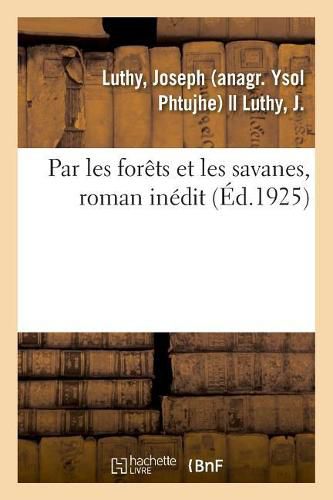 Cover image for Par Les Forets Et Les Savanes, Roman Inedit