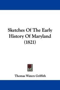 Cover image for Sketches of the Early History of Maryland (1821)