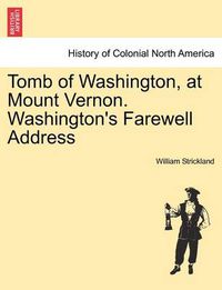 Cover image for Tomb of Washington, at Mount Vernon. Washington's Farewell Address