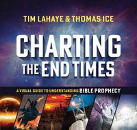 Cover image for Charting the End Times: A Visual Guide to Understanding Bible Prophecy