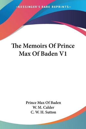 The Memoirs of Prince Max of Baden V1