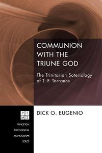 Cover image for Communion with the Triune God: The Trinitarian Soteriology of T. F. Torrance