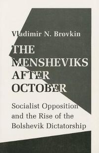 Cover image for Mensheviks After October: Socialist Opposition and the Rise of the Bolshevik Dictatorship