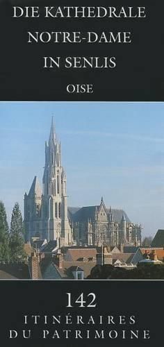 Cover image for Die Kathedrale Notre-Dame in Senlis: (Oise)