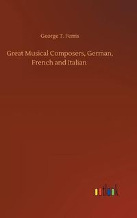 Cover image for Great Musical Composers, German, French and Italian