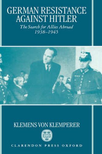 German Resistance against Hitler: The Search for Allies Abroad 1938-1945