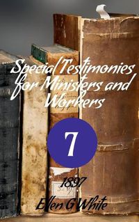 Cover image for Special Testimonies for Ministers and Workers-No. 7 (1897)