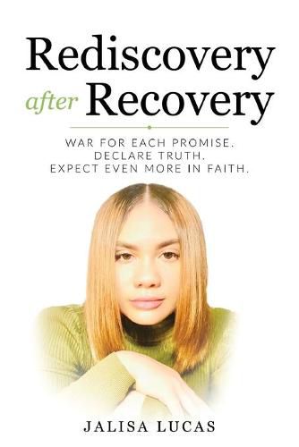 Cover image for Rediscovery after Recovery: War for Each Promise. Declare Truth. Expect Even More in Faith.