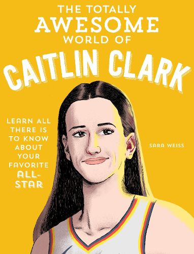 Cover image for The Totally Awesome World of Caitlin Clark