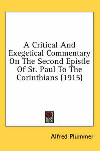 Cover image for A Critical and Exegetical Commentary on the Second Epistle of St. Paul to the Corinthians (1915)