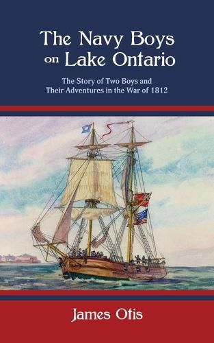 Cover image for The Navy Boys on Lake Ontario: The Story of Two Boys and Their Adventures in the War of 1812