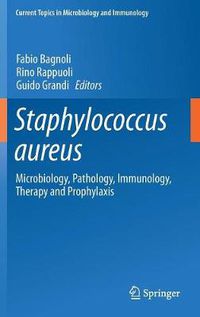 Cover image for Staphylococcus aureus: Microbiology, Pathology, Immunology, Therapy and Prophylaxis