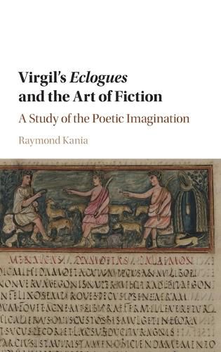 Cover image for Virgil's Eclogues and the Art of Fiction: A Study of the Poetic Imagination