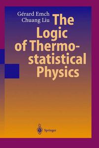 Cover image for The Logic of Thermostatistical Physics