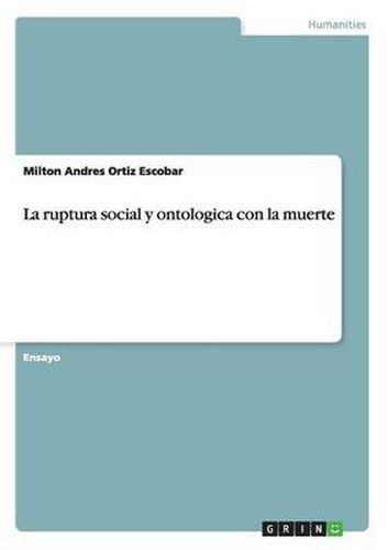 La ruptura social y ontologica con la muerte