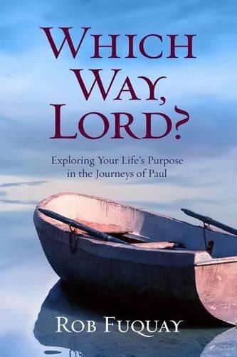 Cover image for Which Way, Lord?: Exploring Your Life's Purpose in the Journeys of Paul