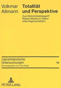 Cover image for Totalitaet Und Perspektive: Zum Wirklichkeitsbegriff Robert Musils Im -Mann Ohne Eigenschaften-