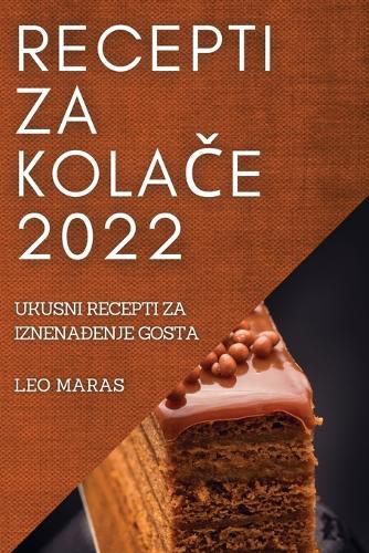 Cover image for Recepti Za KolaČe 2022: Ukusni Recepti Za IznenaĐenje Gosta