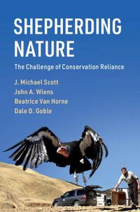 Cover image for Shepherding Nature: The Challenge of Conservation Reliance