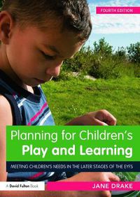 Cover image for Planning for Children's Play and Learning: Meeting children's needs in the later stages of the EYFS