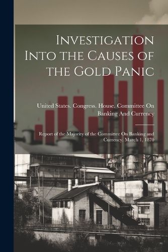 Cover image for Investigation Into the Causes of the Gold Panic