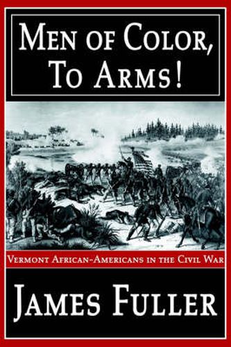 Cover image for Men of Color, to Arms!: Vermont African-Americans in the Civil War