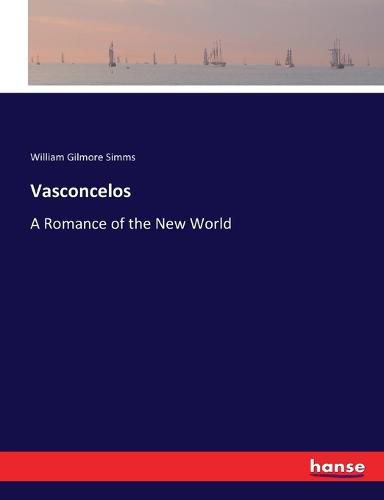 Cover image for Vasconcelos: A Romance of the New World