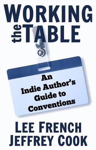 Cover image for Working the Table: An Indie Author's Guide to Conventions